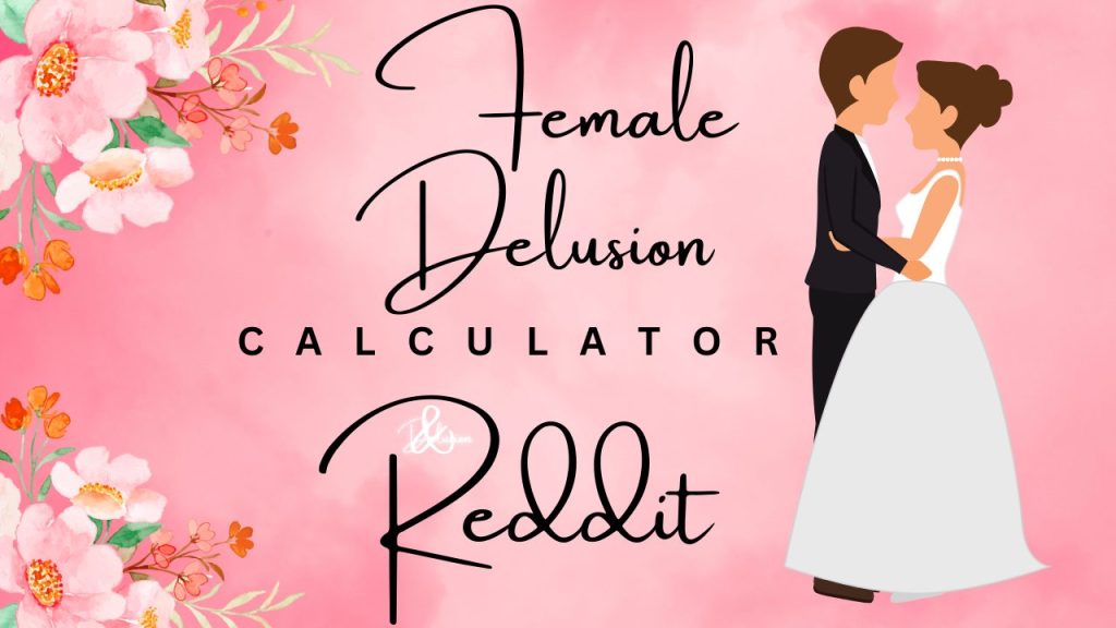 Female Delusion Calculator Reddit